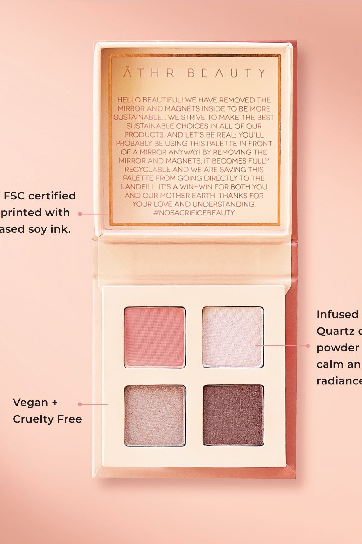 Educational image of the 4-Pan "Rose Quartz" Crystal Eyeshadow Quad. Made with FSC® Certified paper and printed with water-based soy ink; Infused with Rose Quartz Crystal powder to smooth, calm and restore radiance to the skin; Vegan + Cruelty-Free.