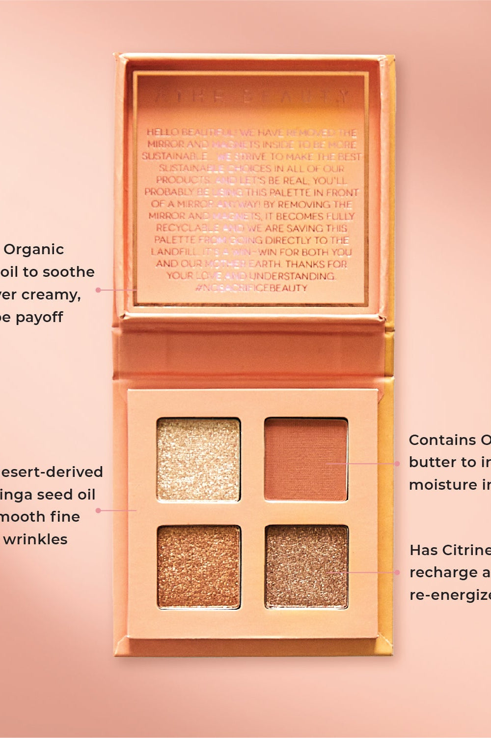 Educational image of the 4-Pan "Citrine" Crystal Eyeshadow Quad. Contains Organic Coconut Oil to soothe and deliver creamy, one-swipe payoff; Infused with desert-derived Moringa Seed Oil to help smooth fine lines and wrinkles; Contains Organic Shea Butter to increase moisture in the skin; Has Citrine to recharge and re-energize skin.