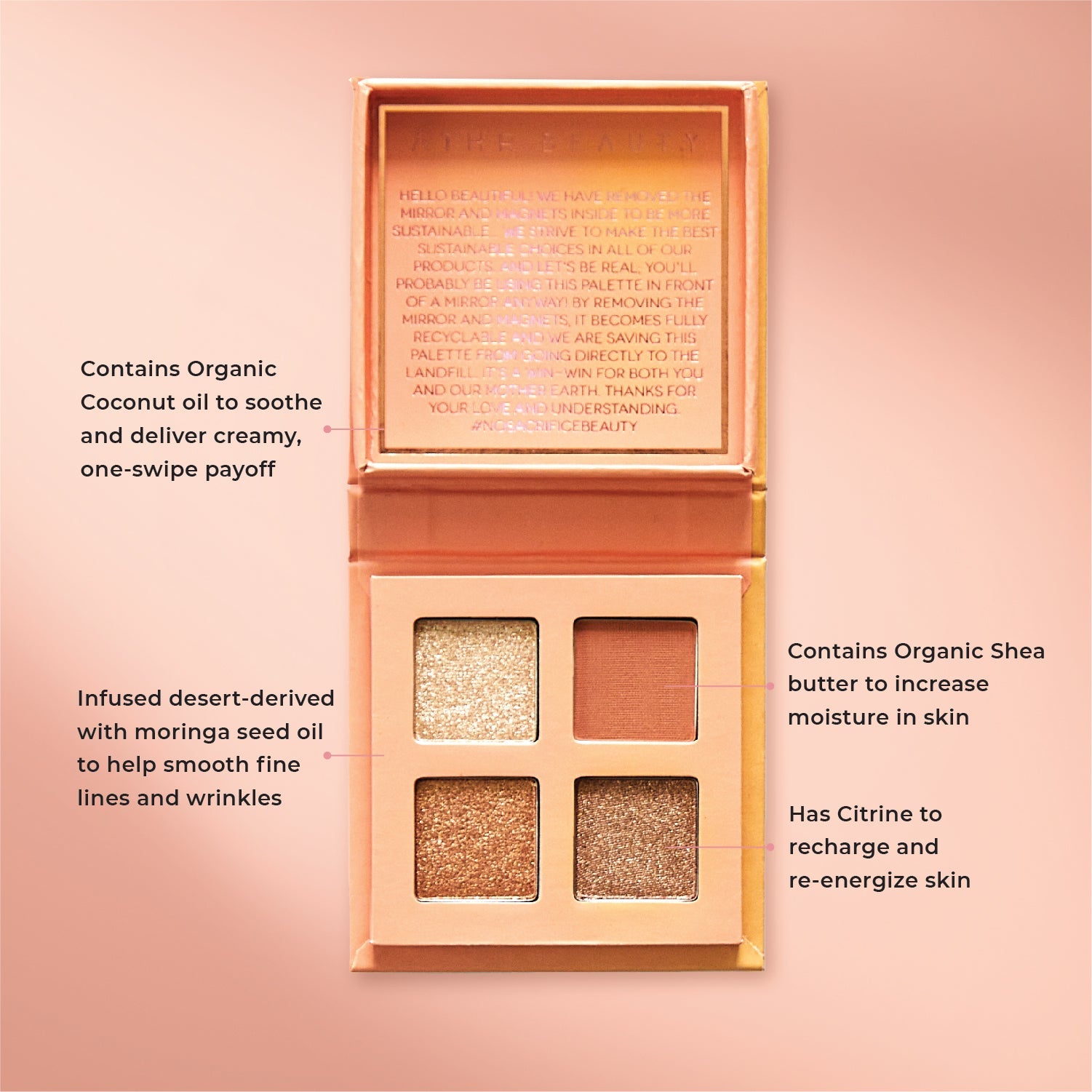 Educational image of the 4-Pan "Citrine" Crystal Eyeshadow Quad. Contains Organic Coconut Oil to soothe and deliver creamy, one-swipe payoff; Infused with desert-derived Moringa Seed Oil to help smooth fine lines and wrinkles; Contains Organic Shea Butter to increase moisture in the skin; Has Citrine to recharge and re-energize skin.